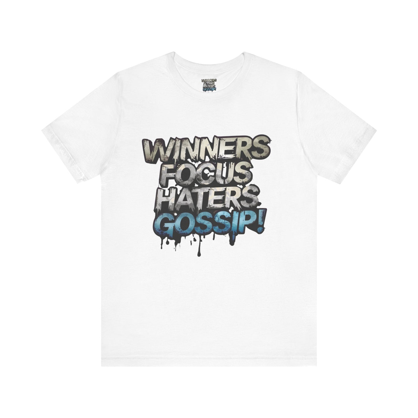 Winners Focus Haters Gossip! Tee - Motivational Graphic Shirt - Unisex Tee for Casual Wear - Gift for Friends - Streetwear Fashion