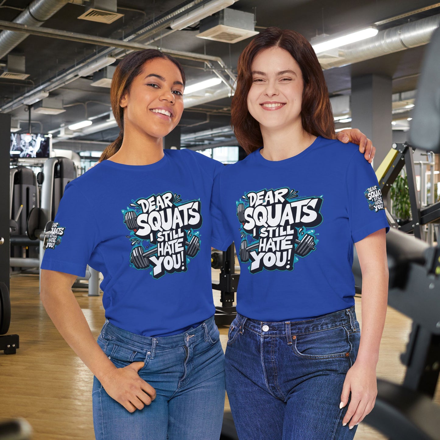 Fit & Fun Unisex Tee - 'Dear Squats, I Still Hate You!'