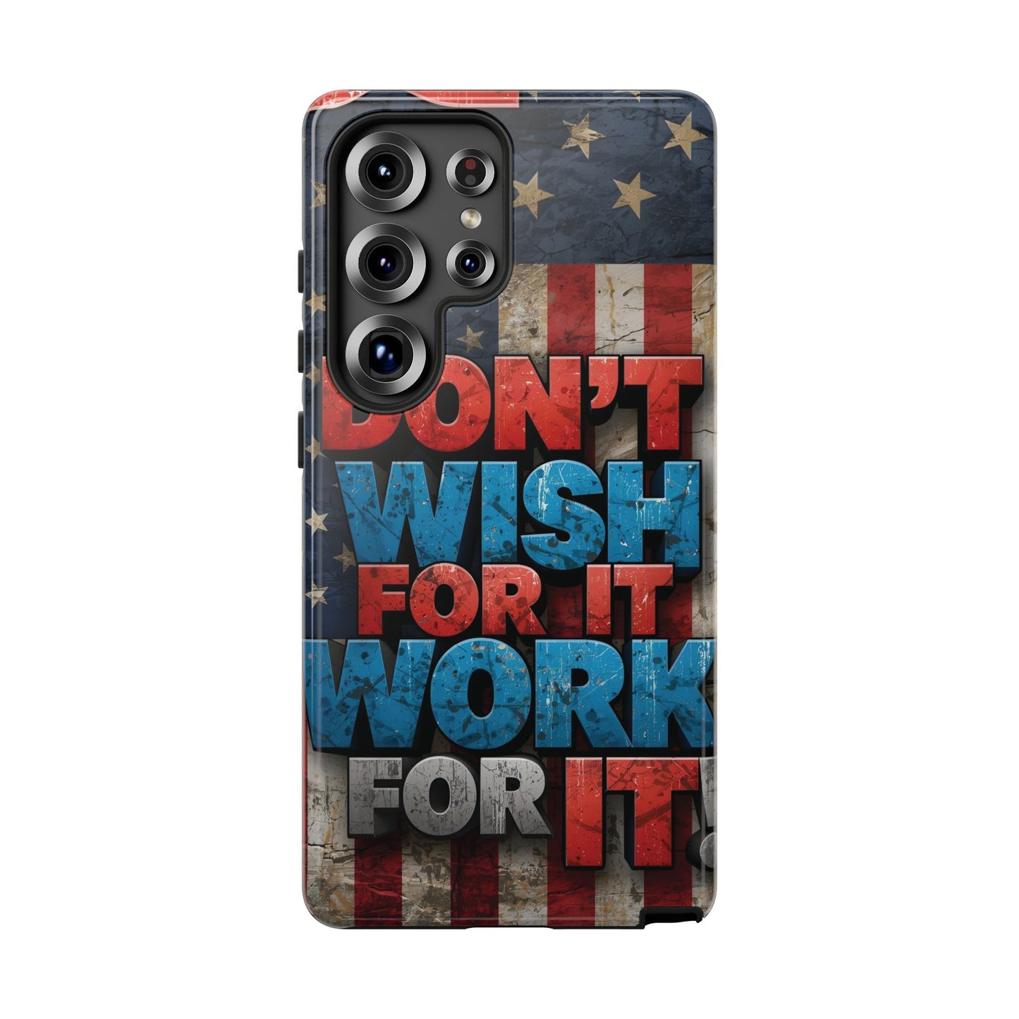 Motivational Phone Case - Don't Wish for It, Work for It | Patriotic Design, Gift for Fitness Lovers, USA Flag, Inspirational Decor