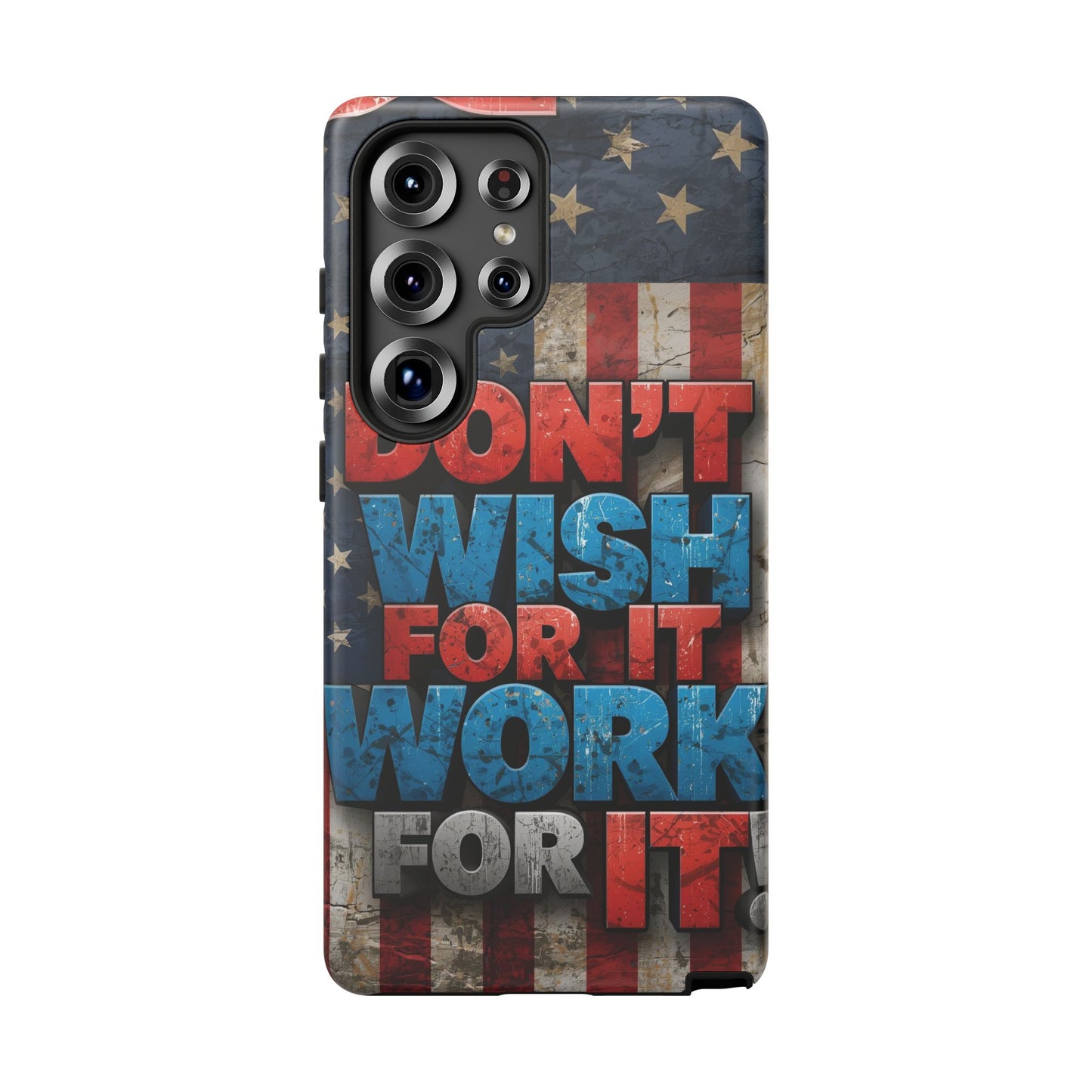 Motivational Phone Case - Don't Wish for It, Work for It | Patriotic Design, Gift for Fitness Lovers, USA Flag, Inspirational Decor