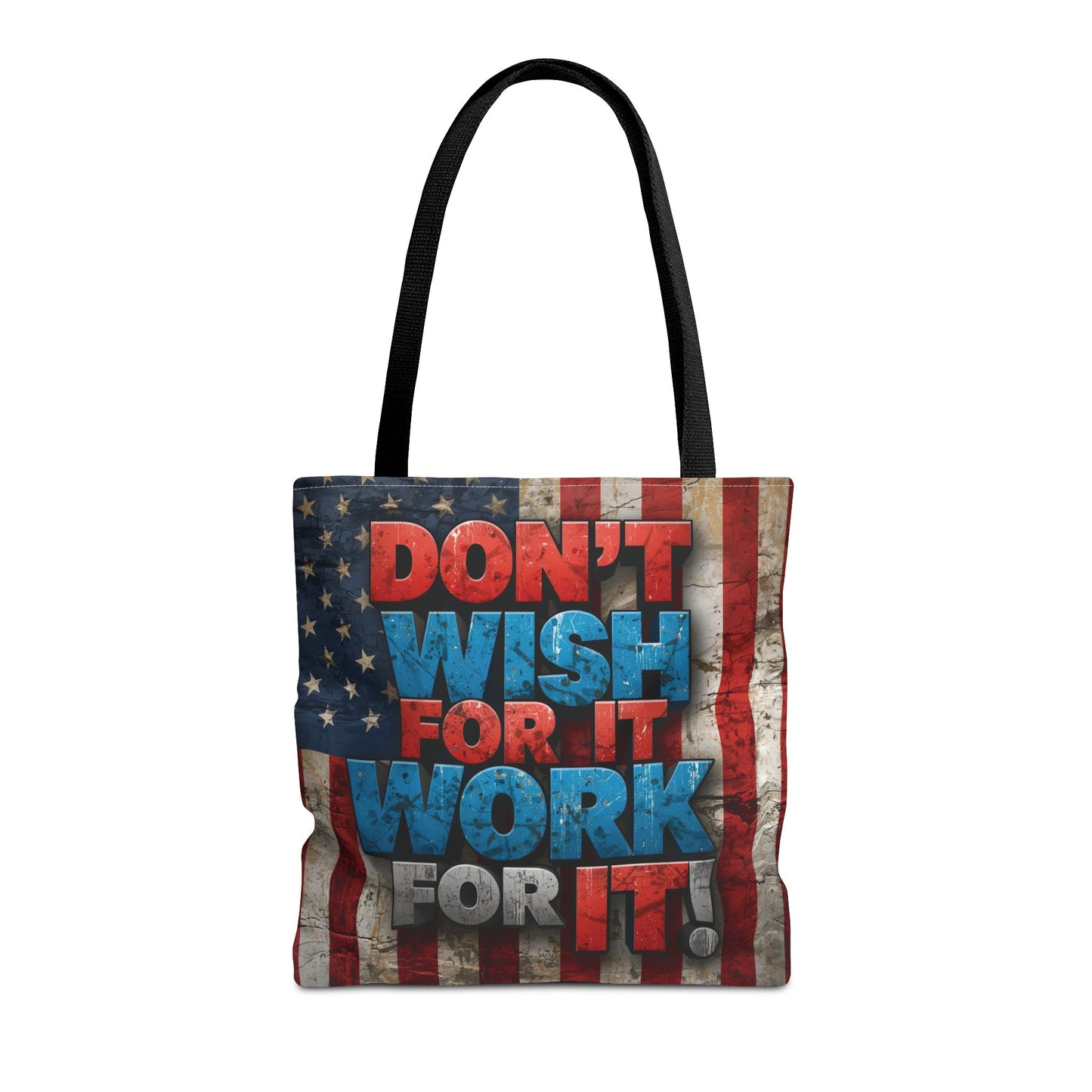 Motivational Tote Bag | American Flag Design | Don't Wish For It, Work For It | Gym, Grocery, Travel, Gifts, Everyday Carry