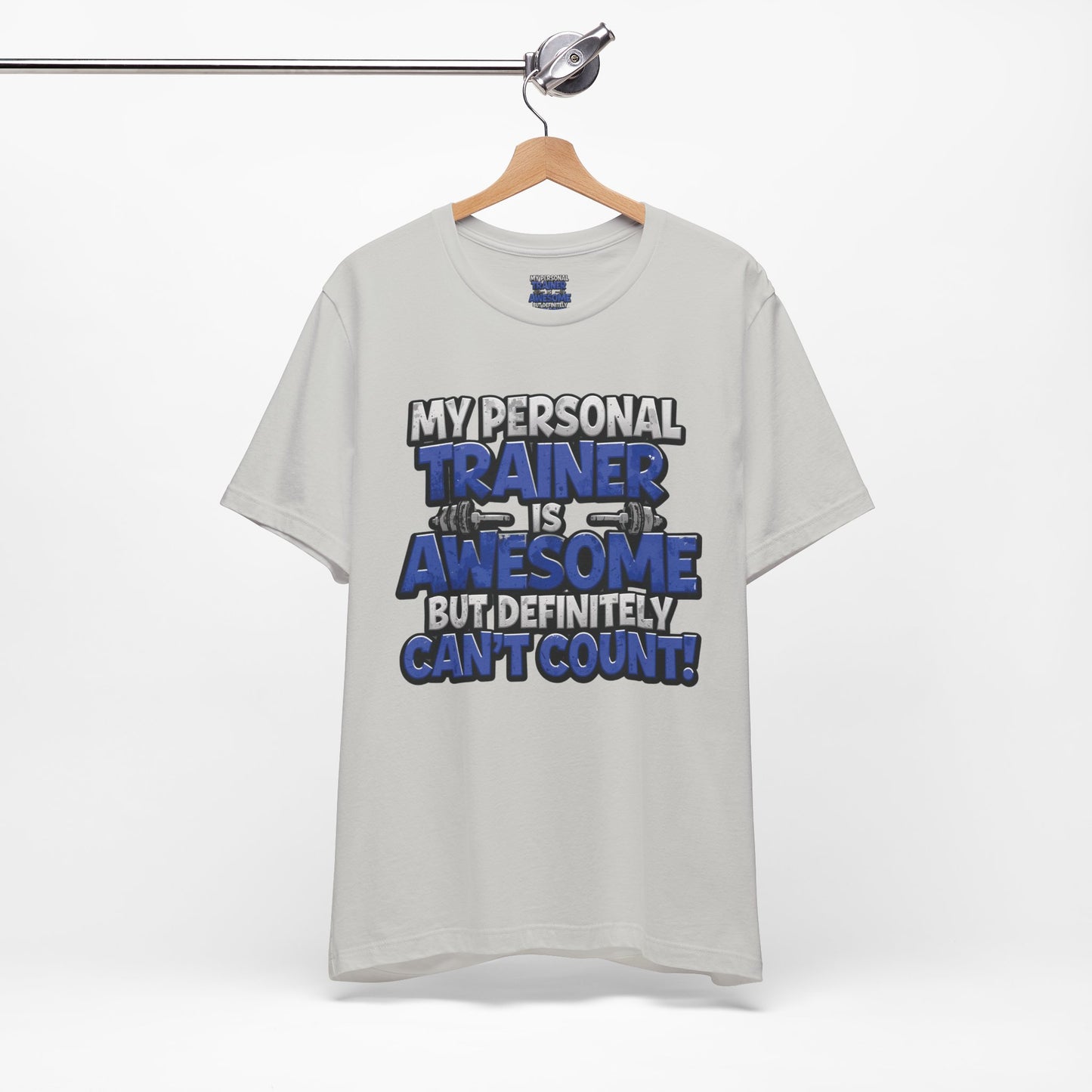 Funny - My Personal Trainer Is Awesome But Definitely Can’t Count! Tee - Great Gift for Fitness Lovers - Gym Humor Shirt - Workout Apparel - Personal Trainer Gift - Fitness Motivation Tee - XS - 4XL