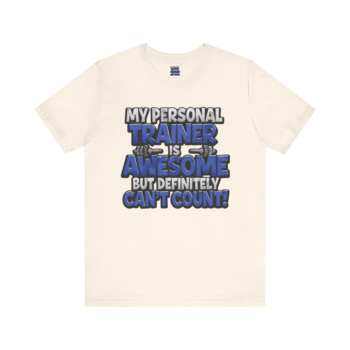 Funny - My Personal Trainer Is Awesome But Definitely Can’t Count! Tee - Great Gift for Fitness Lovers - Gym Humor Shirt - Workout Apparel - Personal Trainer Gift - Fitness Motivation Tee - XS - 4XL