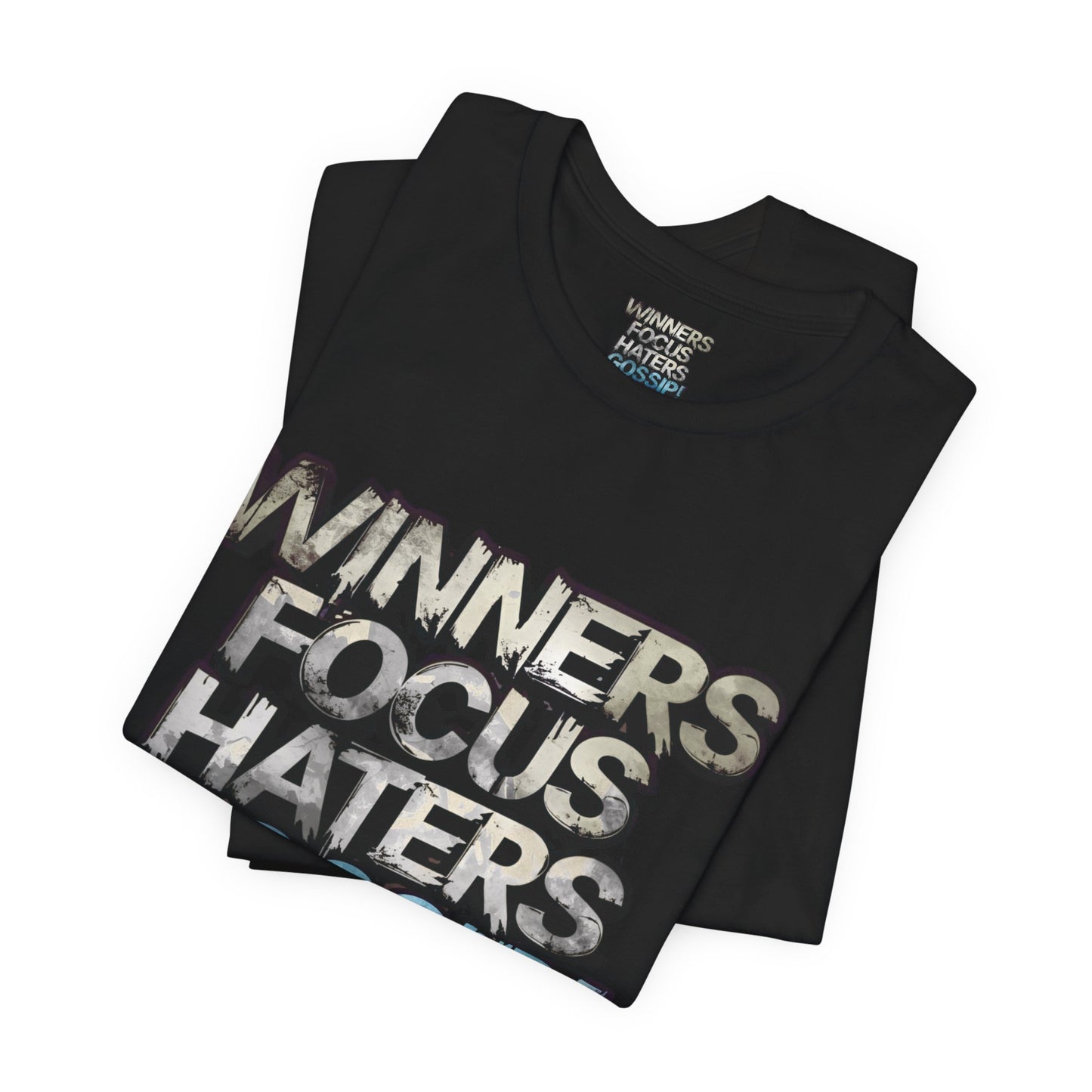 Winners Focus Haters Gossip! Tee - Motivational Graphic Shirt - Unisex Tee for Casual Wear - Gift for Friends - Streetwear Fashion