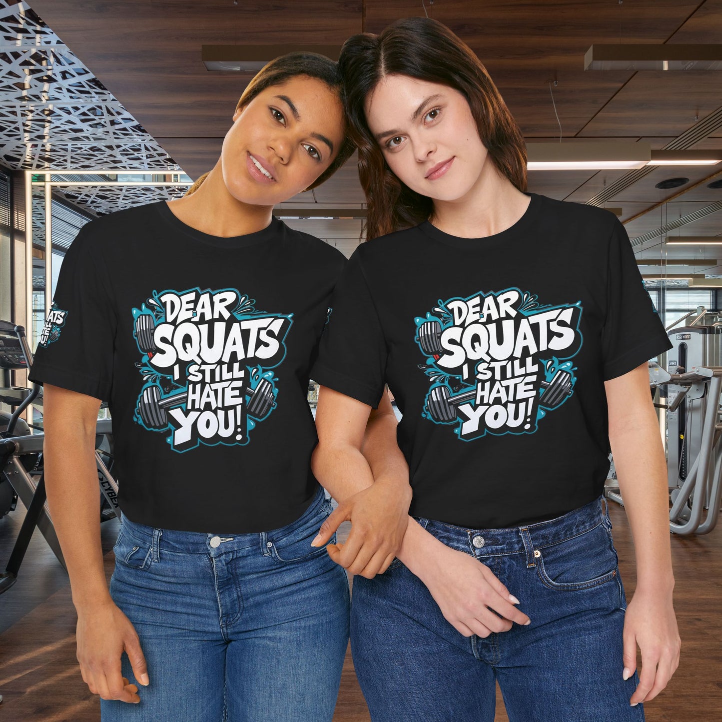 Fit & Fun Unisex Tee - 'Dear Squats, I Still Hate You!'