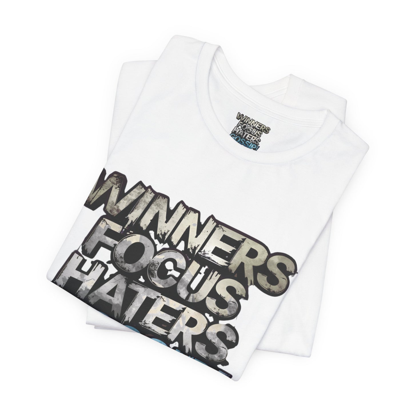 Winners Focus Haters Gossip! Tee - Motivational Graphic Shirt - Unisex Tee for Casual Wear - Gift for Friends - Streetwear Fashion