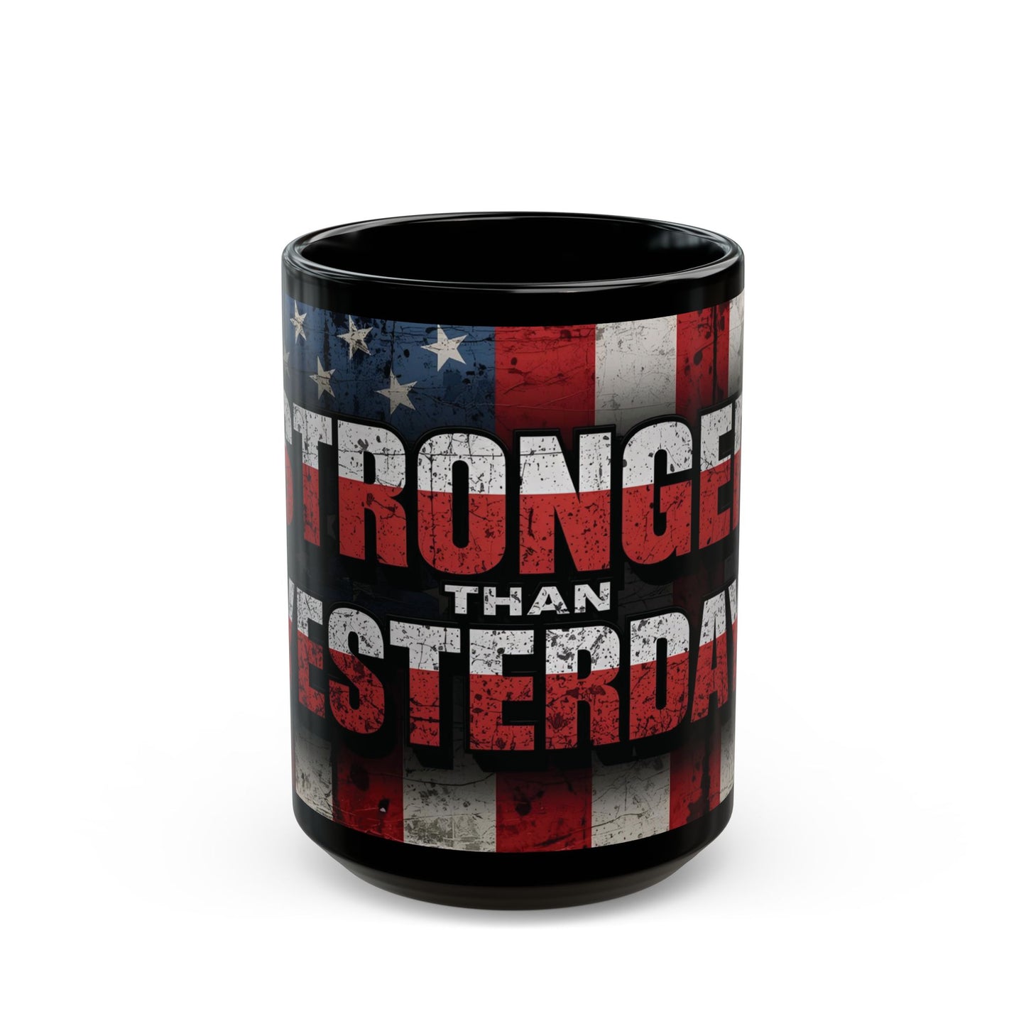 Motivational Black Mug - Stronger Than Yesterday - Coffee Lover Gift, Fitness Enthusiast Mug, Patriotic Décor, Inspirational