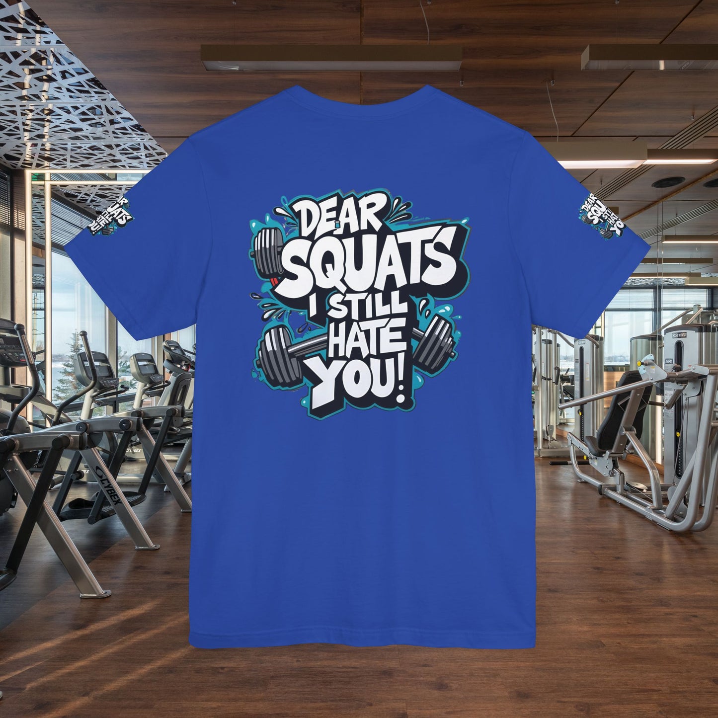 Fit & Fun Unisex Tee - 'Dear Squats, I Still Hate You!'