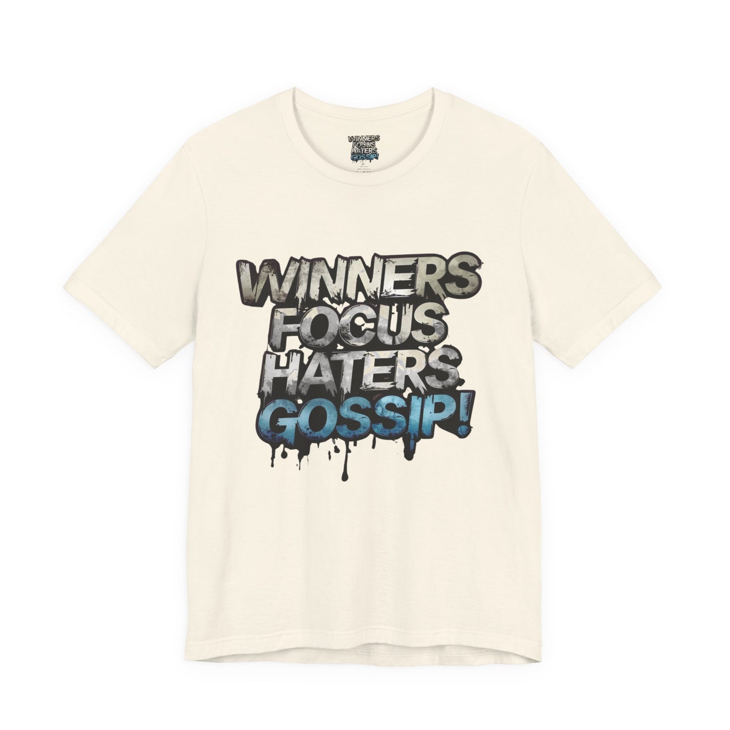 Winners Focus Haters Gossip! Tee - Motivational Graphic Shirt - Unisex Tee for Casual Wear - Gift for Friends - Streetwear Fashion