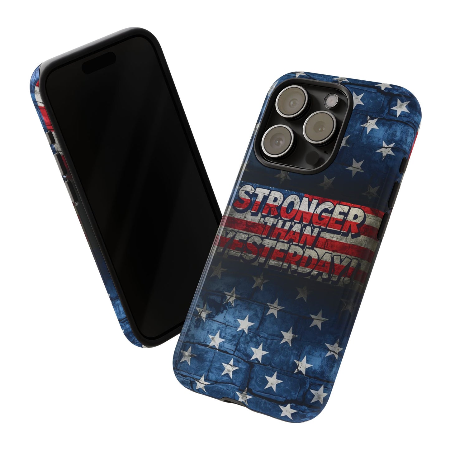 Patriotic Phone Case - Stronger Than Yesterday!, American Flag Design, Gift for Military, Independence Day, Motivational Decor, Tough Cases