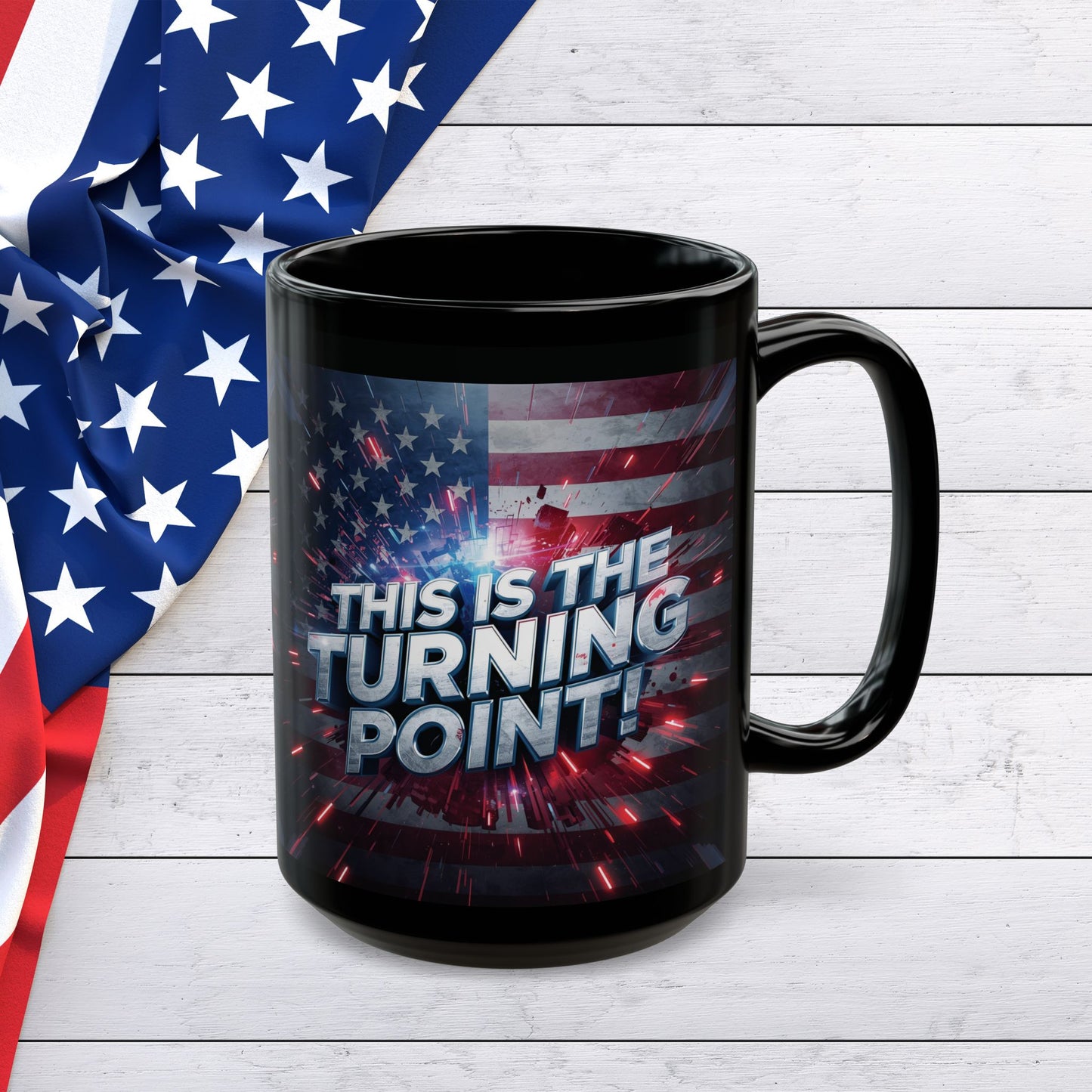 Motivational - This Is The Turning Point! - Red White Blue - American Flag Backdrop Design - Sleek Black Ceramic Coffee Mug - 11oz - 15oz Sizes -