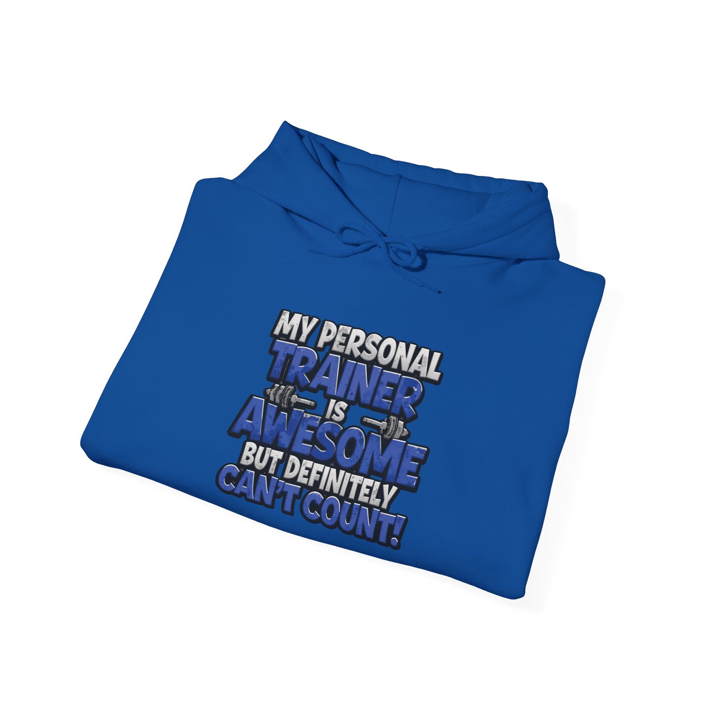 Fitness Humor Hoodie - My Personal Trainer Is Awesome But Definitely Can’t Count! Unisex Heavy Blend™ Hooded Sweatshirt - GYM Sweatshirt - Workout Apparel -