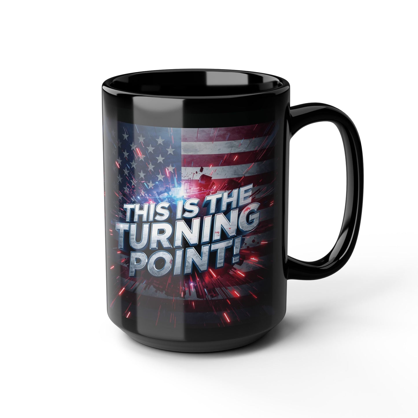Motivational - This Is The Turning Point! - Red White Blue - American Flag Backdrop Design - Sleek Black Ceramic Coffee Mug - 11oz - 15oz Sizes -