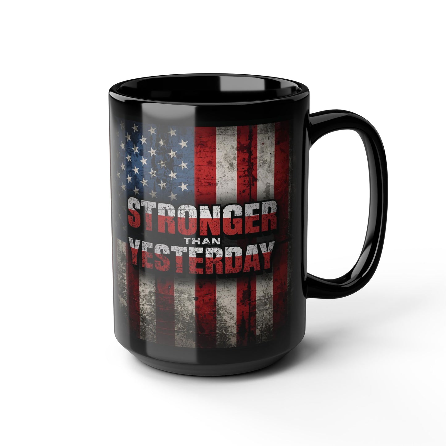 Stronger Than Yesterday Mug - Motivational Patriotic Mug | Ideal Gift for Veterans, Independence Day, Fitness Enthusiasts, Coffee Lovers, Black Mug (11oz, 15oz)