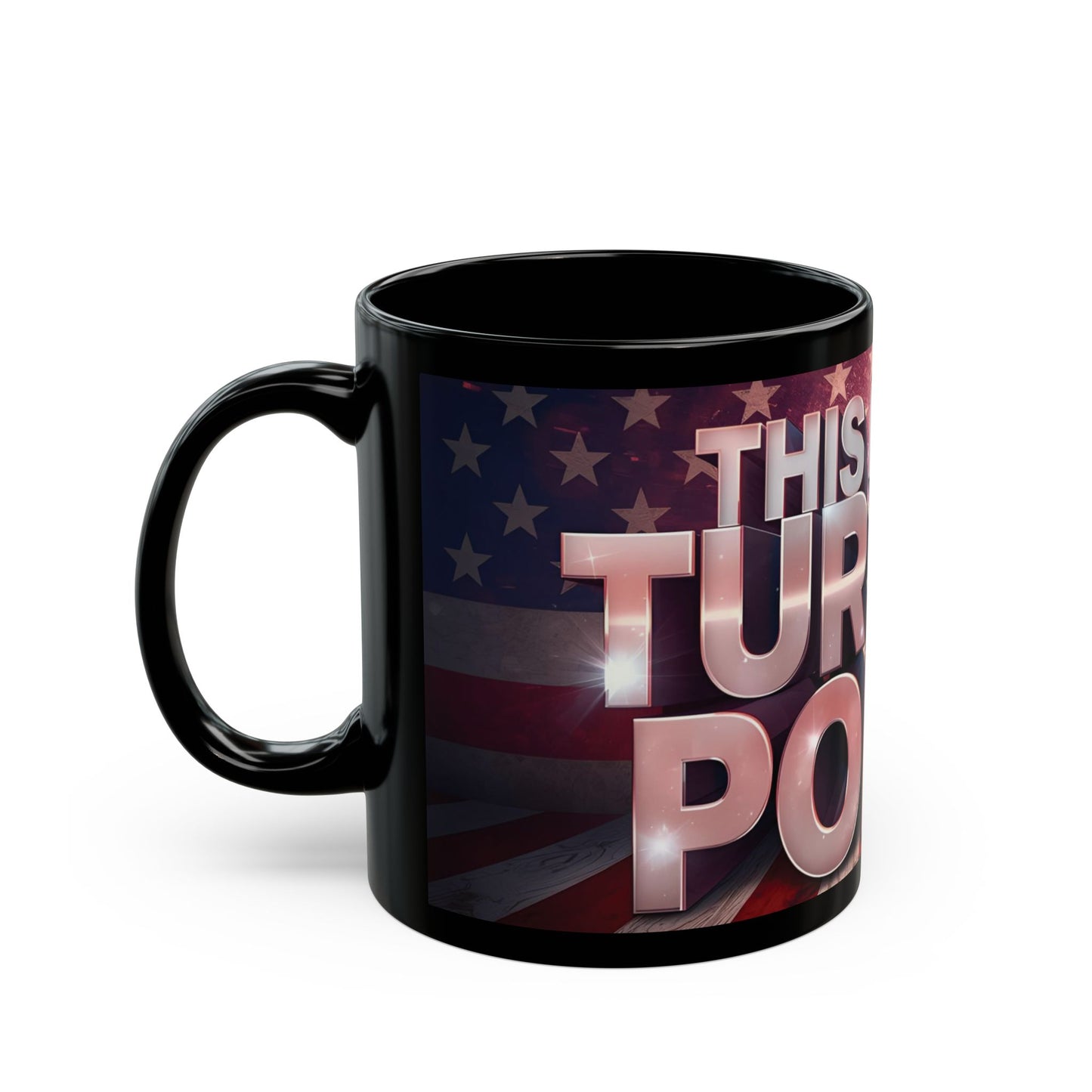 This Is The Turning Point! American Flag Backdrop Design - Sleek Motivational Ceramic Black Mug - 11oz - 15oz -