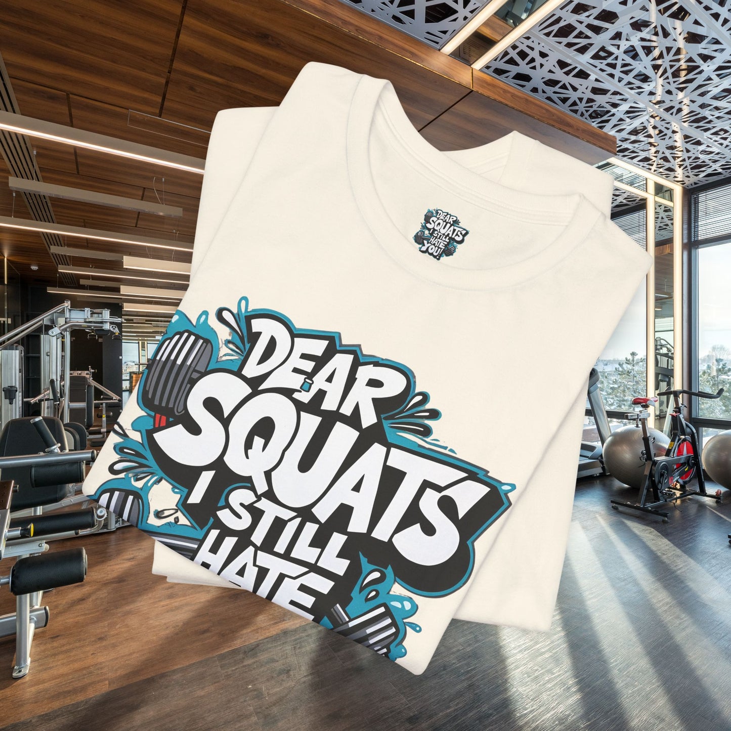 Fit & Fun Unisex Tee - 'Dear Squats, I Still Hate You!'