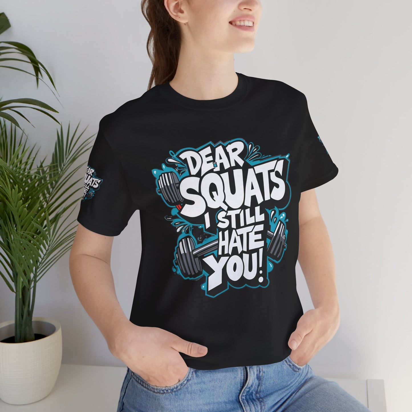 Fit & Fun Unisex Tee - 'Dear Squats, I Still Hate You!'