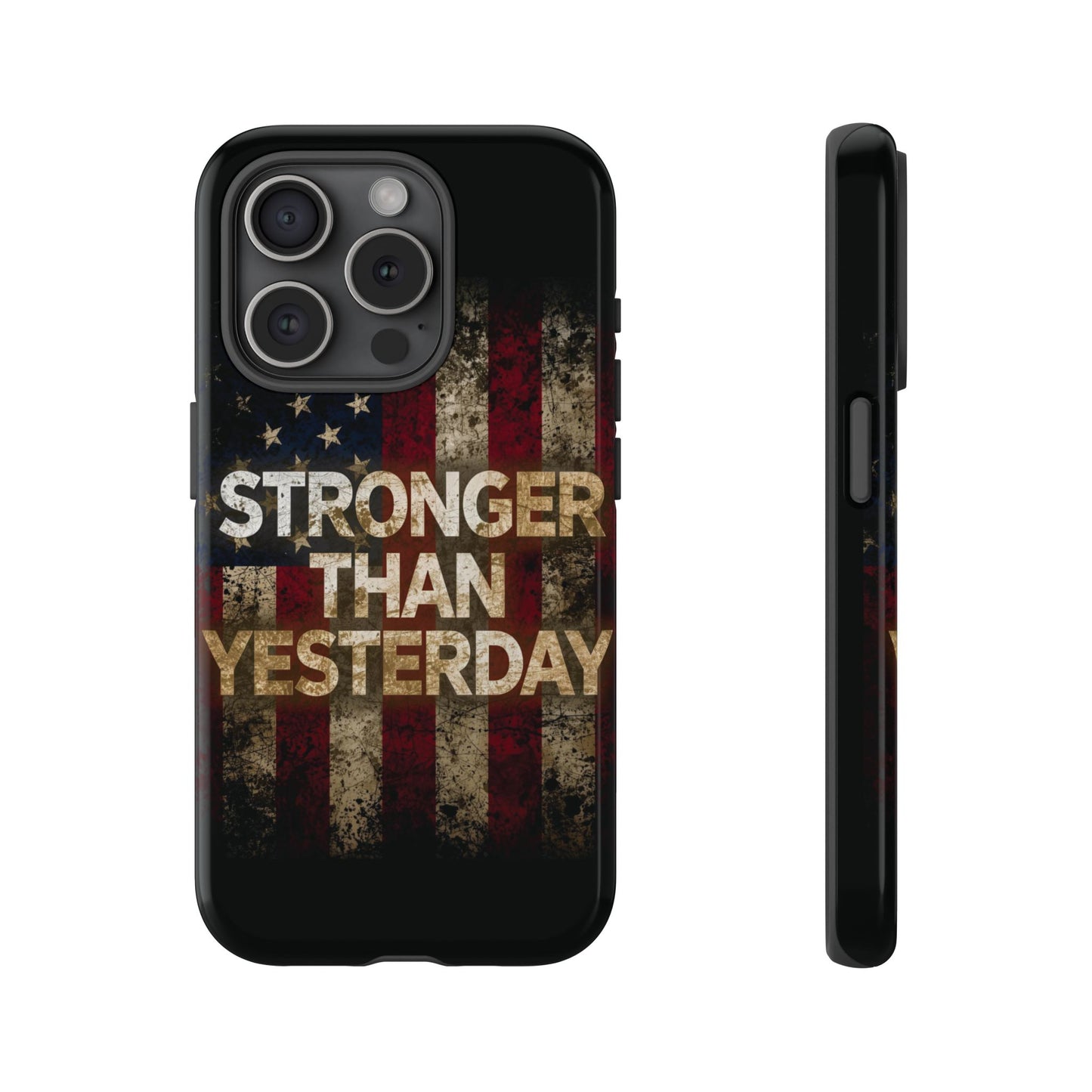 Patriotic Phone Case - Stronger Than Yesterday Print - Against a Vintage American Flag Background - Gift for Veterans, Motivational Quote, USA Pride, Independence Day