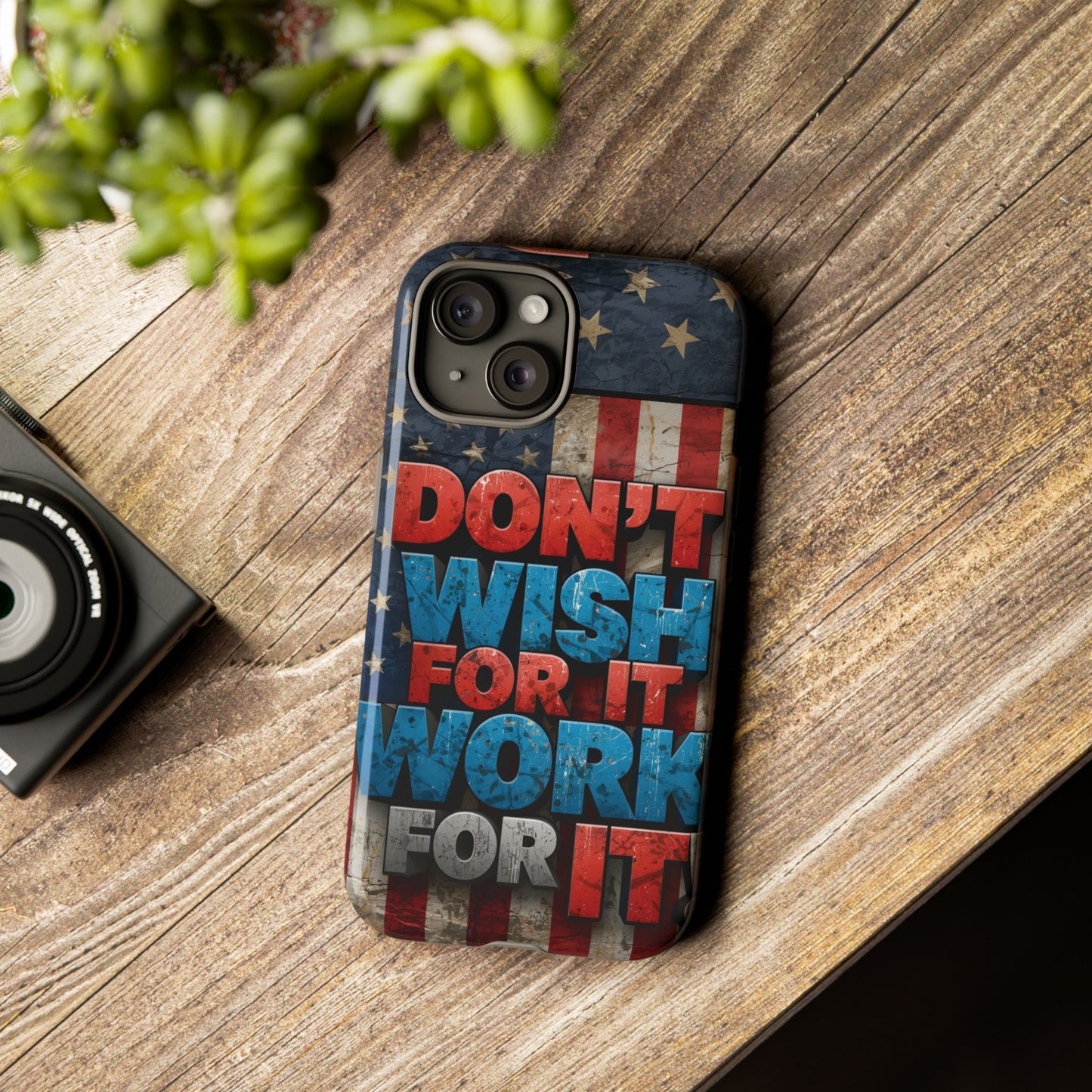 Motivational Phone Case - Don't Wish for It, Work for It | Patriotic Design, Gift for Fitness Lovers, USA Flag, Inspirational Decor