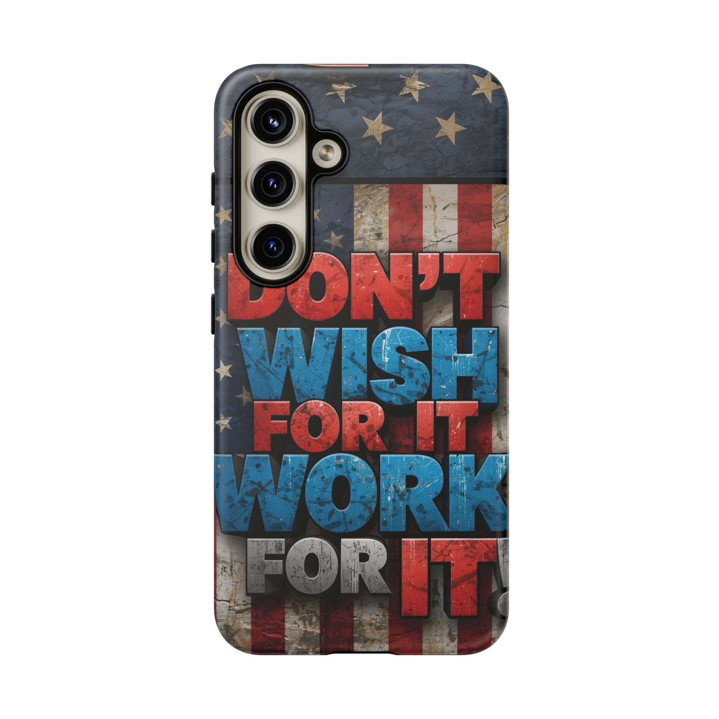 Motivational Phone Case - Don't Wish for It, Work for It | Patriotic Design, Gift for Fitness Lovers, USA Flag, Inspirational Decor