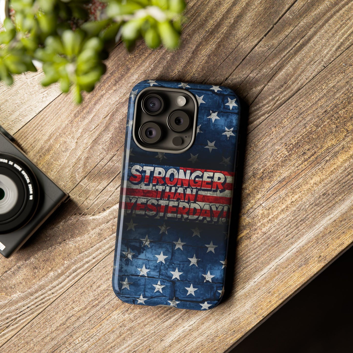 Patriotic Phone Case - Stronger Than Yesterday!, American Flag Design, Gift for Military, Independence Day, Motivational Decor, Tough Cases