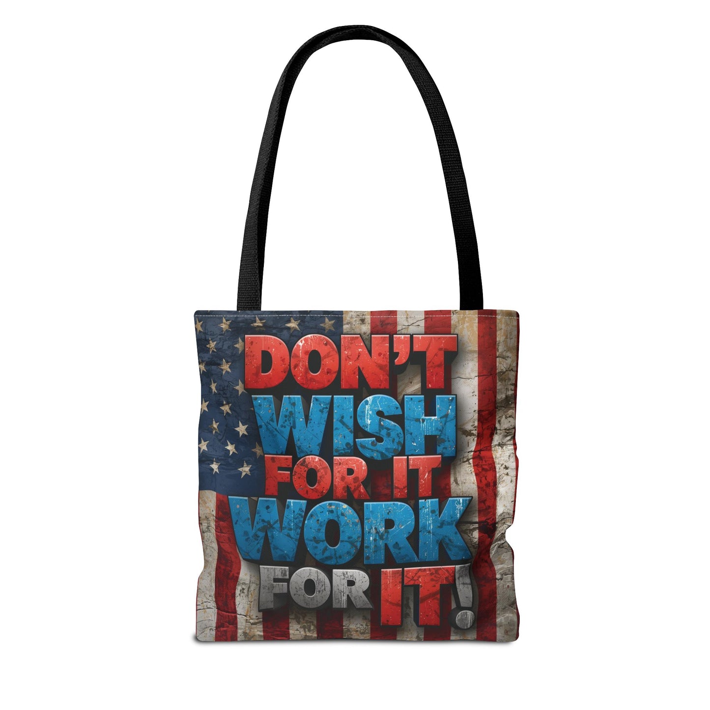 Motivational Tote Bag | American Flag Design | Don't Wish For It, Work For It | Gym, Grocery, Travel, Gifts, Everyday Carry