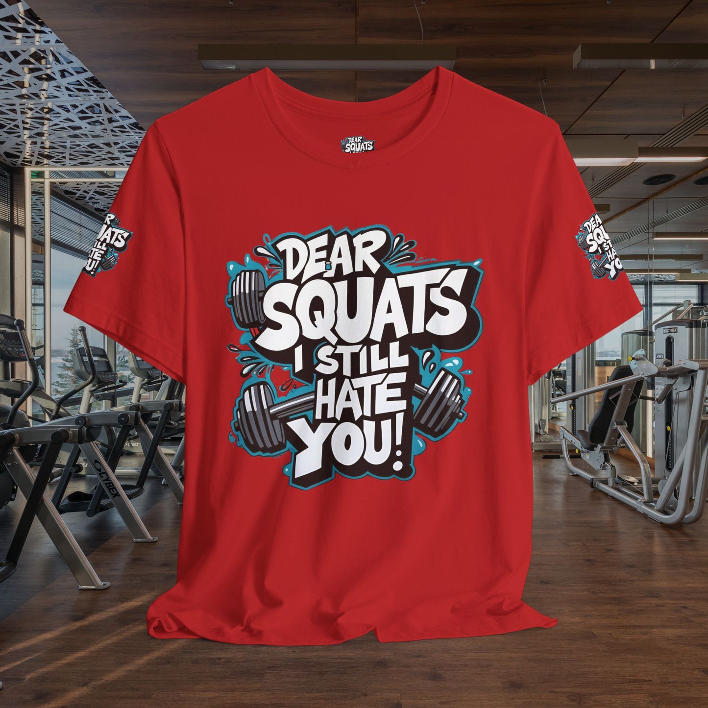 Fit & Fun Unisex Tee - 'Dear Squats, I Still Hate You!'