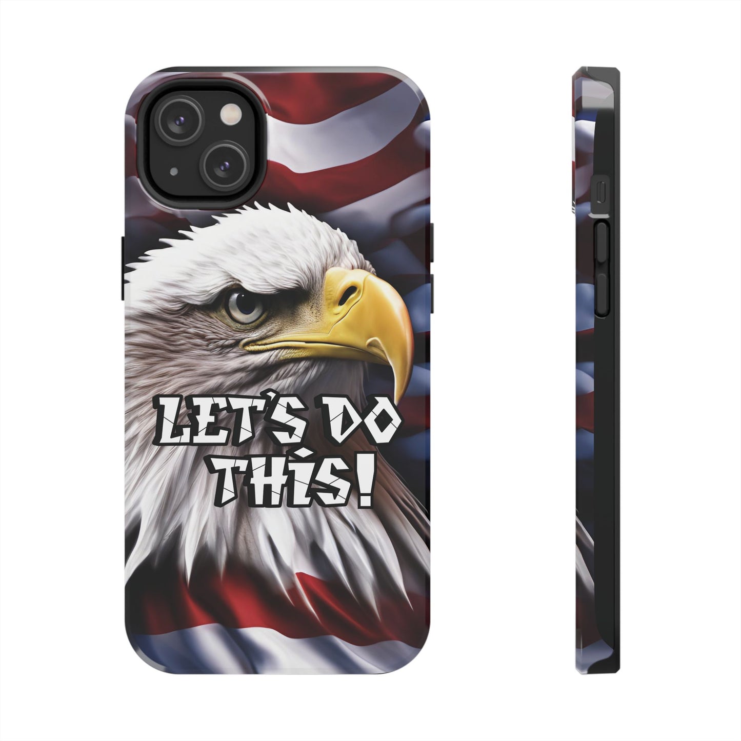 π₯ Motivational π₯ Tough Phone Case π₯ Let's Do This! π₯ Red White & Blue π₯ Bald Eagle Design π₯
