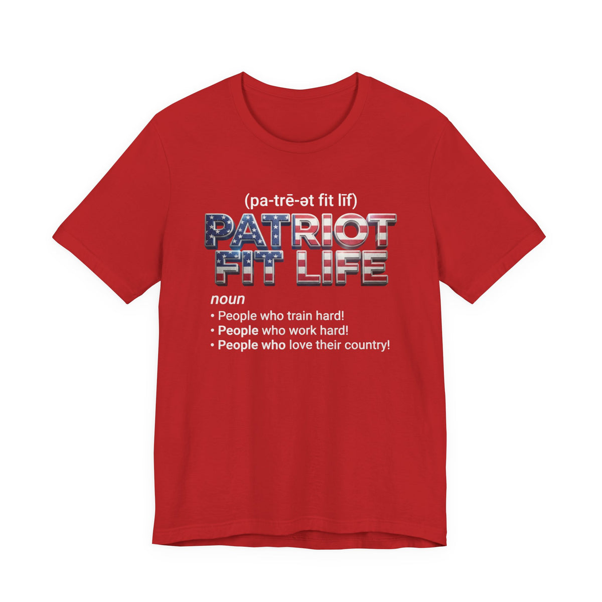 Patriot Fit Life Definition T-Shirt — American Flag Fitness & Proud Country Tee