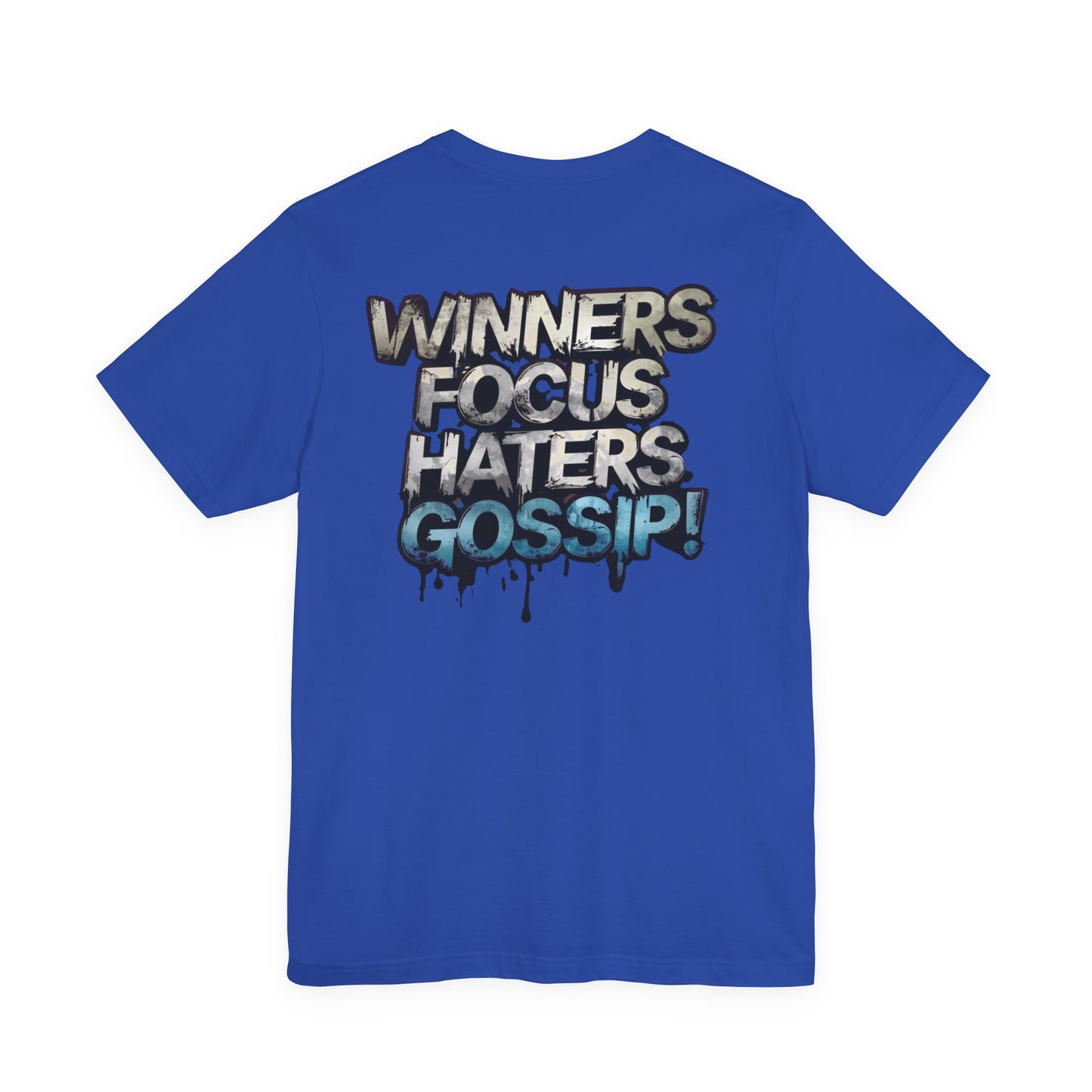 Winners Focus Haters Gossip! Tee - Motivational Graphic Shirt - Unisex Tee for Casual Wear - Gift for Friends - Streetwear Fashion