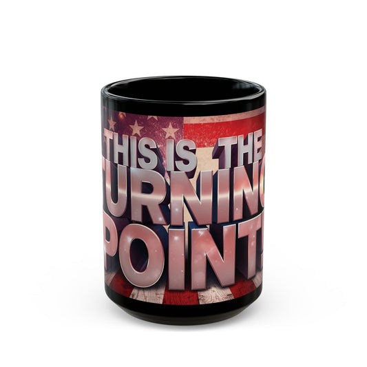 This Is The Turning Point! American Flag Backdrop Design - Sleek Motivational Ceramic Black Mug - 11oz - 15oz -