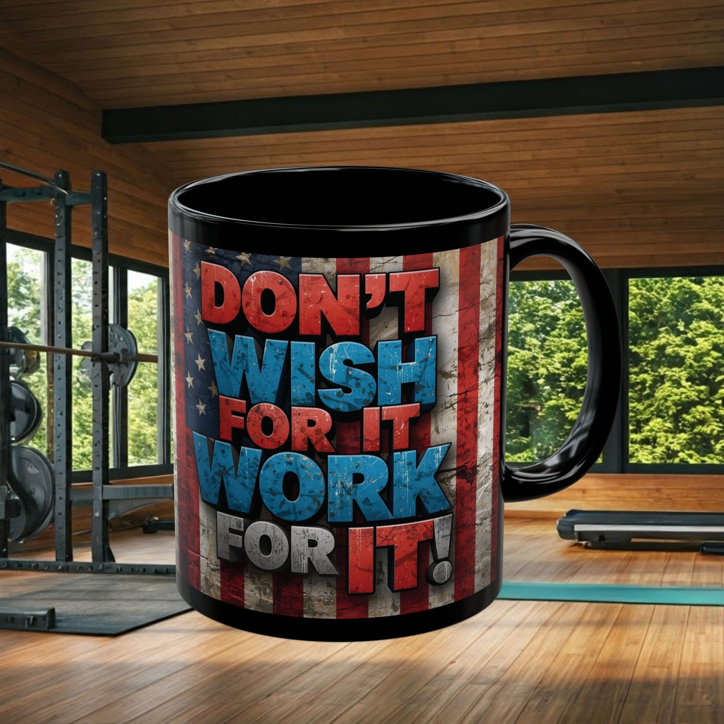 Motivational Black Ceramic Mug - Don’t Wish For It Work For It! 11oz - 15oz