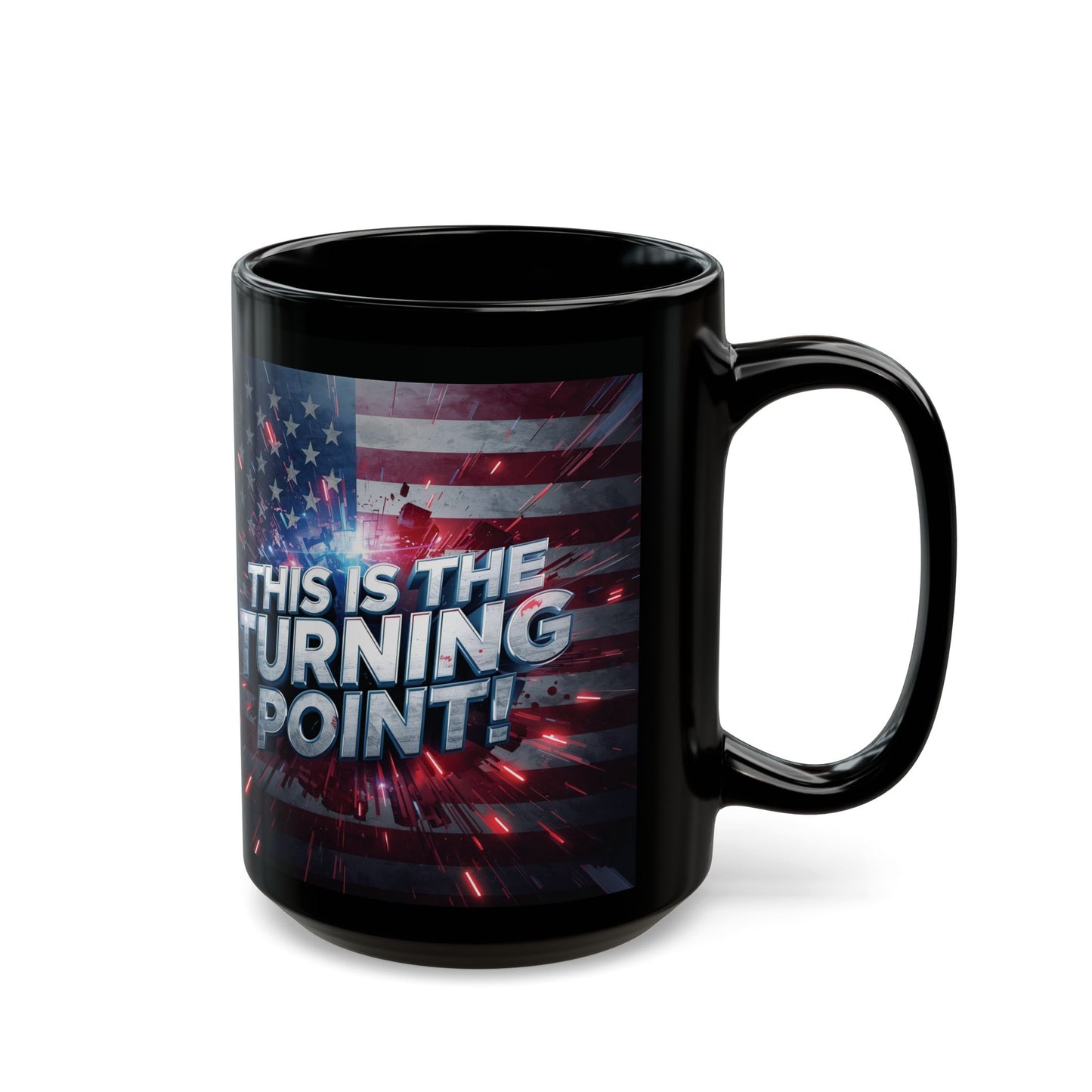 Motivational - This Is The Turning Point! - Red White Blue - American Flag Backdrop Design - Sleek Black Ceramic Coffee Mug - 11oz - 15oz Sizes -