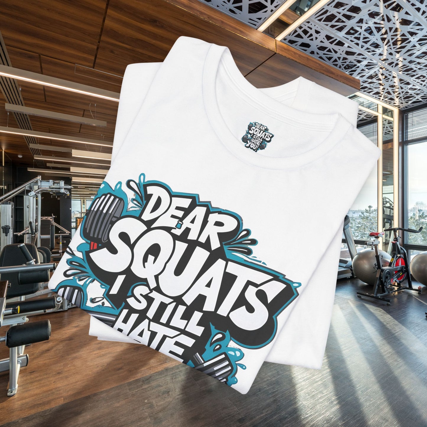 Fit & Fun Unisex Tee - 'Dear Squats, I Still Hate You!'
