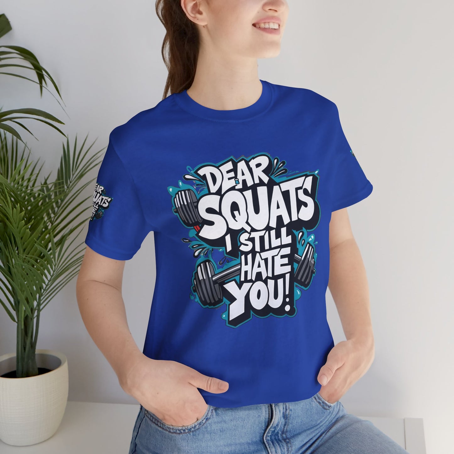 Fit & Fun Unisex Tee - 'Dear Squats, I Still Hate You!'