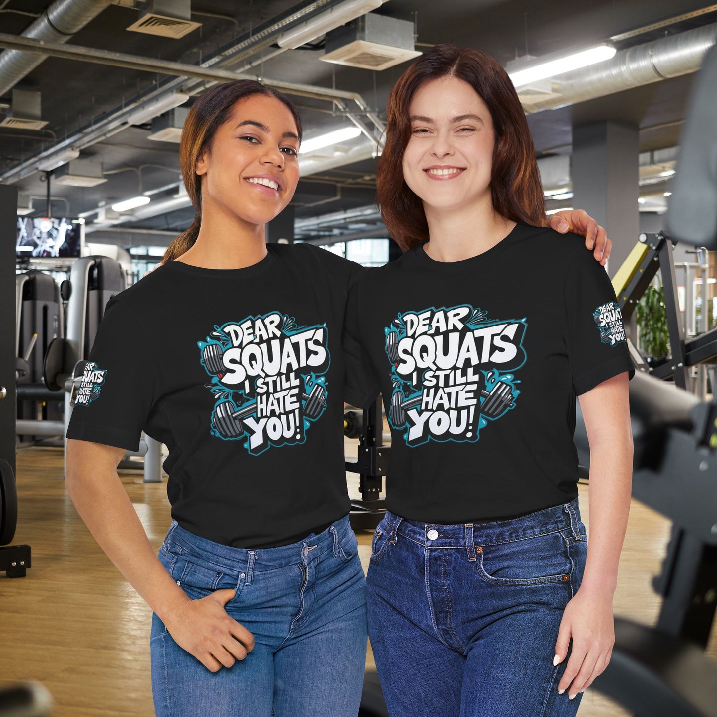 Fit & Fun Unisex Tee - 'Dear Squats, I Still Hate You!'