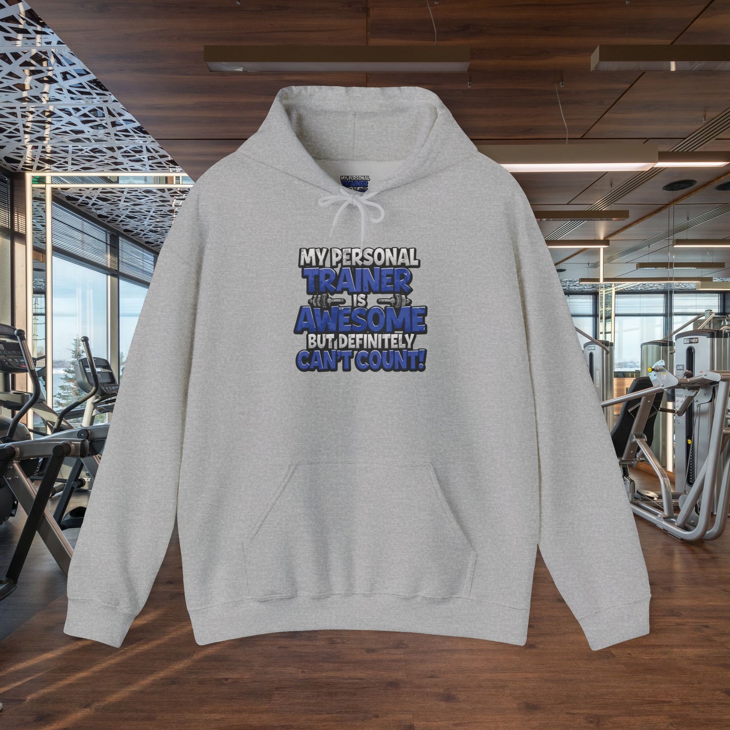 Fitness Humor Hoodie - My Personal Trainer Is Awesome But Definitely Can’t Count! Unisex Heavy Blend™ Hooded Sweatshirt - GYM Sweatshirt - Workout Apparel -