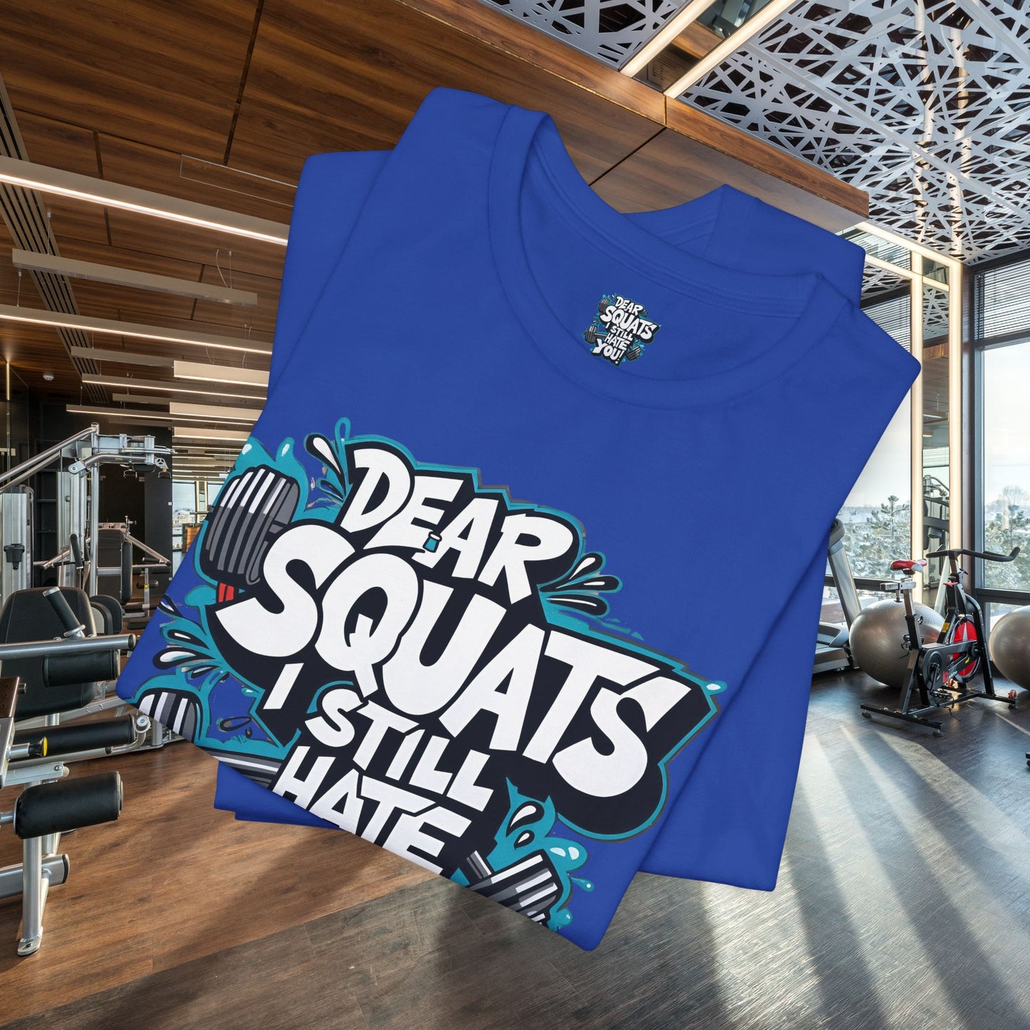 Fit & Fun Unisex Tee - 'Dear Squats, I Still Hate You!'