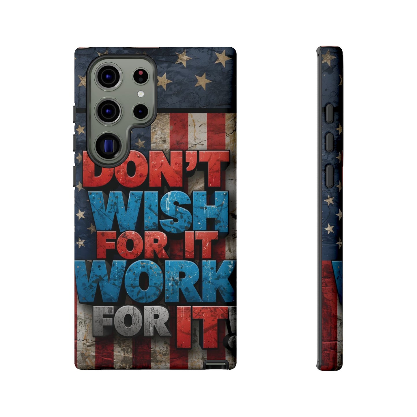 Motivational Phone Case - Don't Wish for It, Work for It | Patriotic Design, Gift for Fitness Lovers, USA Flag, Inspirational Decor
