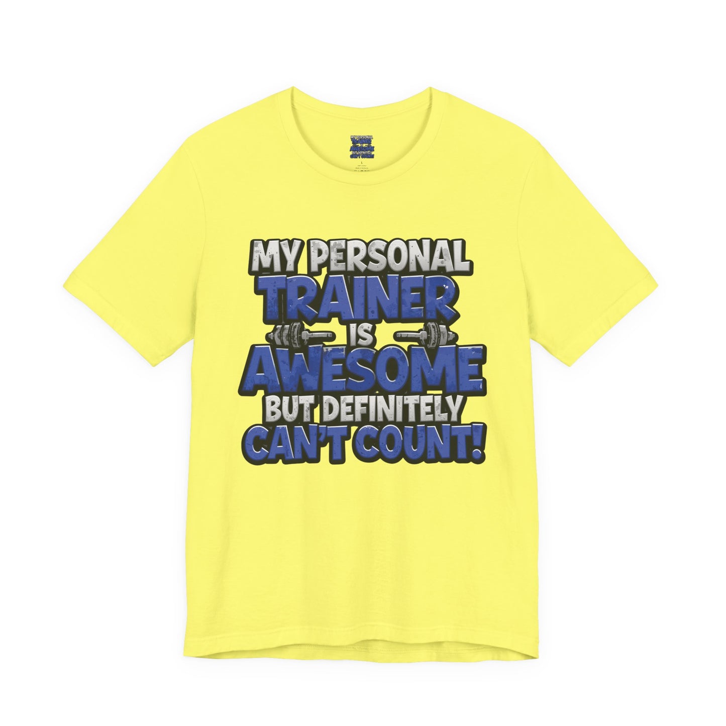 Funny - My Personal Trainer Is Awesome But Definitely Can’t Count! Tee - Great Gift for Fitness Lovers - Gym Humor Shirt - Workout Apparel - Personal Trainer Gift - Fitness Motivation Tee - XS - 4XL