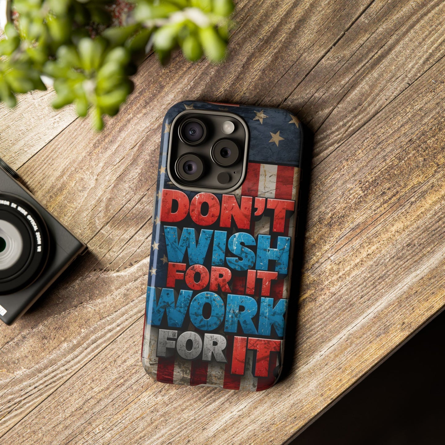 Motivational Phone Case - Don't Wish for It, Work for It | Patriotic Design, Gift for Fitness Lovers, USA Flag, Inspirational Decor