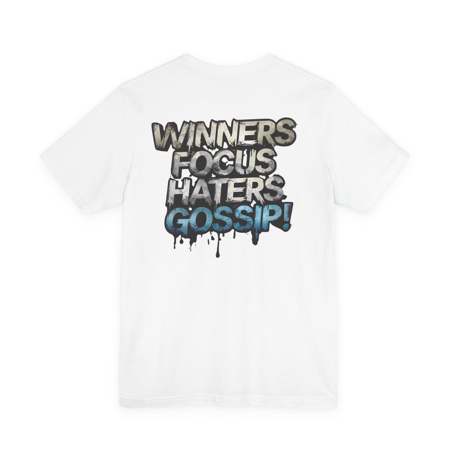 Winners Focus Haters Gossip! Tee - Motivational Graphic Shirt - Unisex Tee for Casual Wear - Gift for Friends - Streetwear Fashion