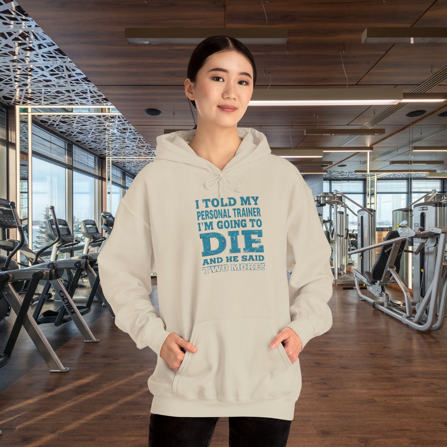 Funny - I Told My Personal Trainer That I'm Going To Die And He Said Two More! - Design - Workout Hoodie - Sizes - S - 5XL - Gym Humor Sweatshirt - Personal Trainer Gift - Fitness Motivational Apparel