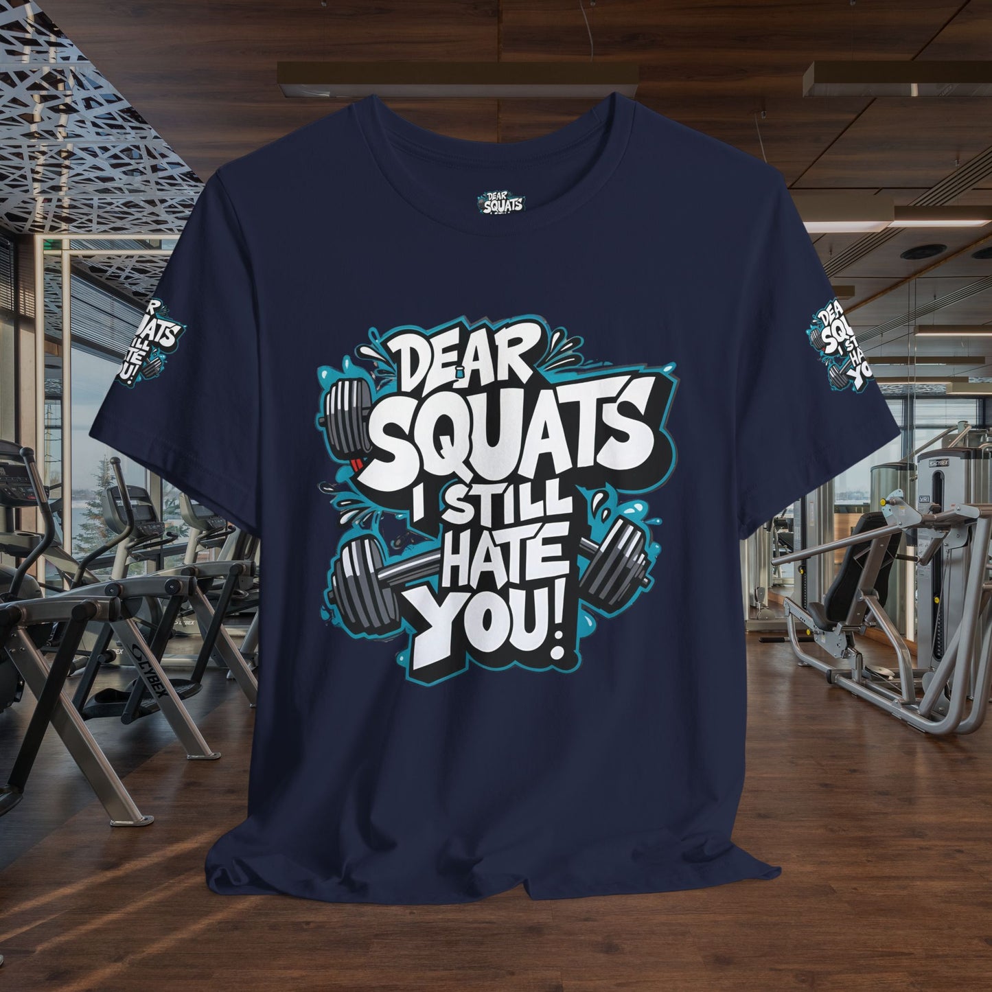 Fit & Fun Unisex Tee - 'Dear Squats, I Still Hate You!'
