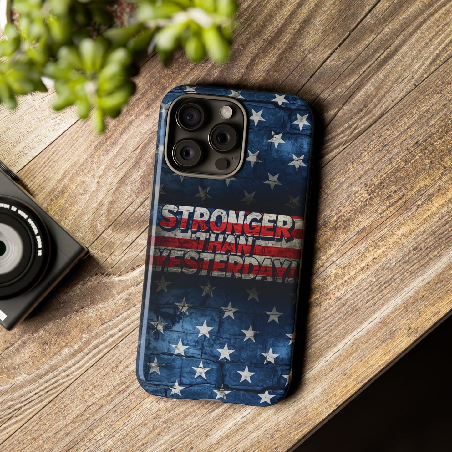 Patriotic Phone Case - Stronger Than Yesterday!, American Flag Design, Gift for Military, Independence Day, Motivational Decor, Tough Cases