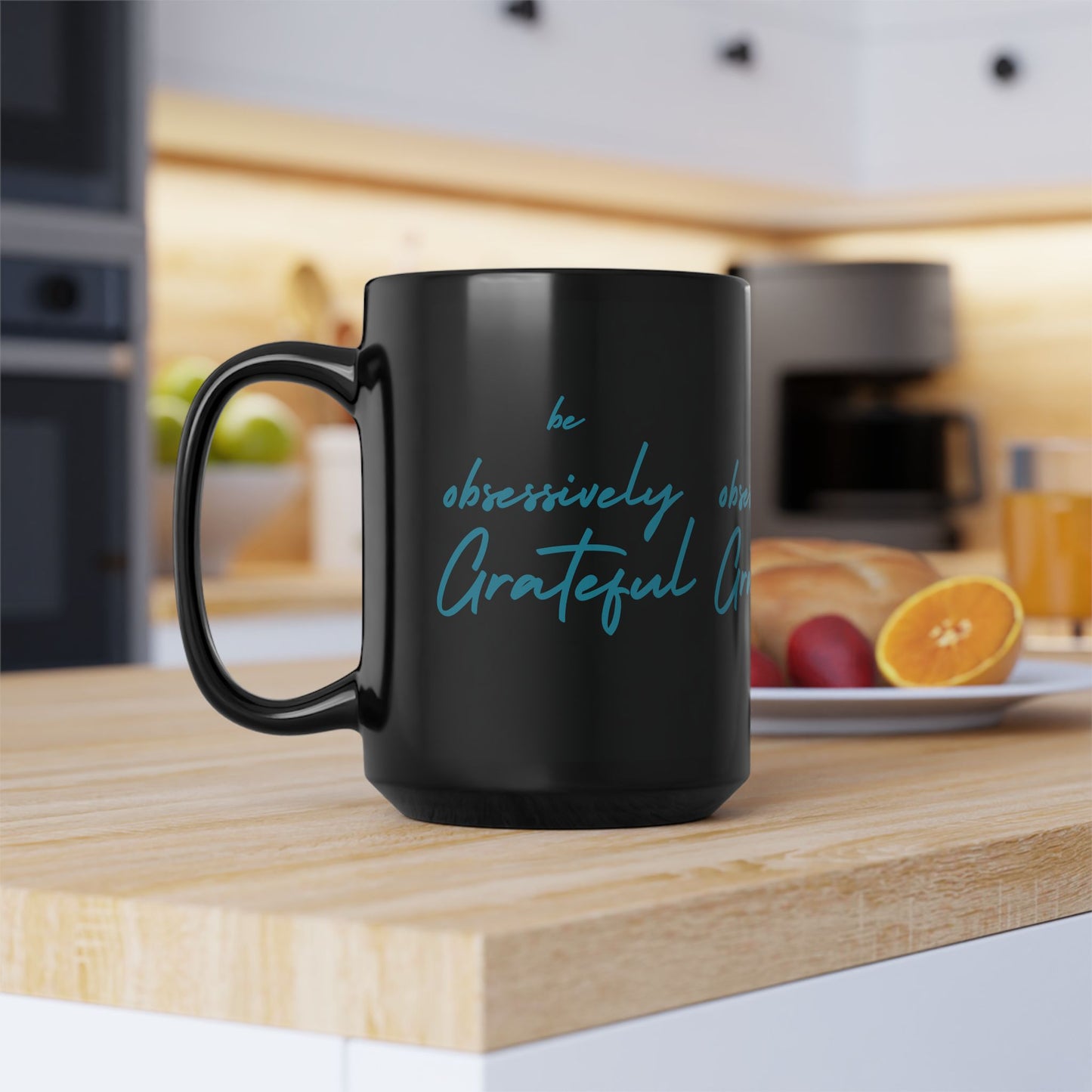 Sleek Black Ceramic Mug - Be Obsessively Grateful Print - Inspirational Mug 11oz & 15oz