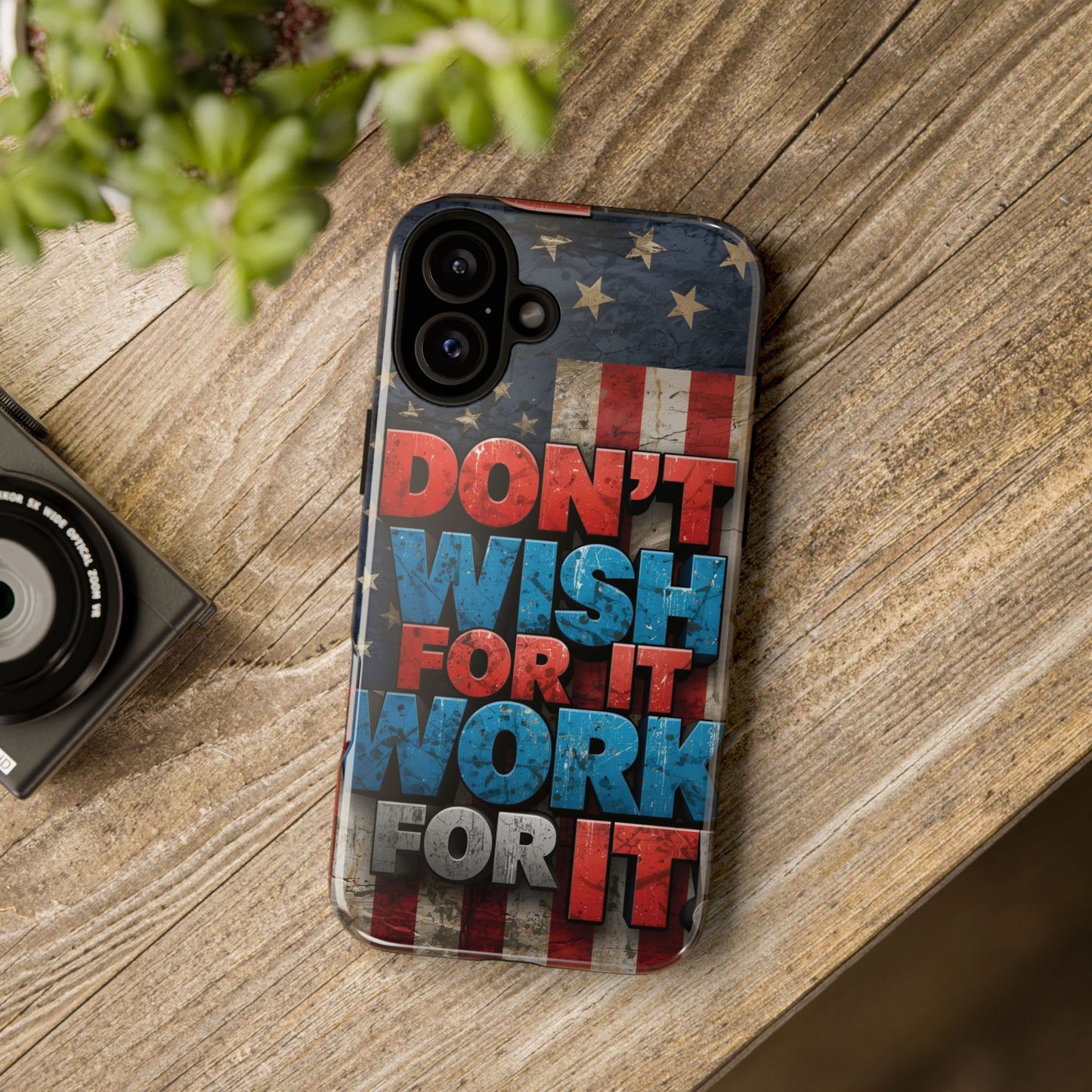 Motivational Phone Case - Don't Wish for It, Work for It | Patriotic Design, Gift for Fitness Lovers, USA Flag, Inspirational Decor