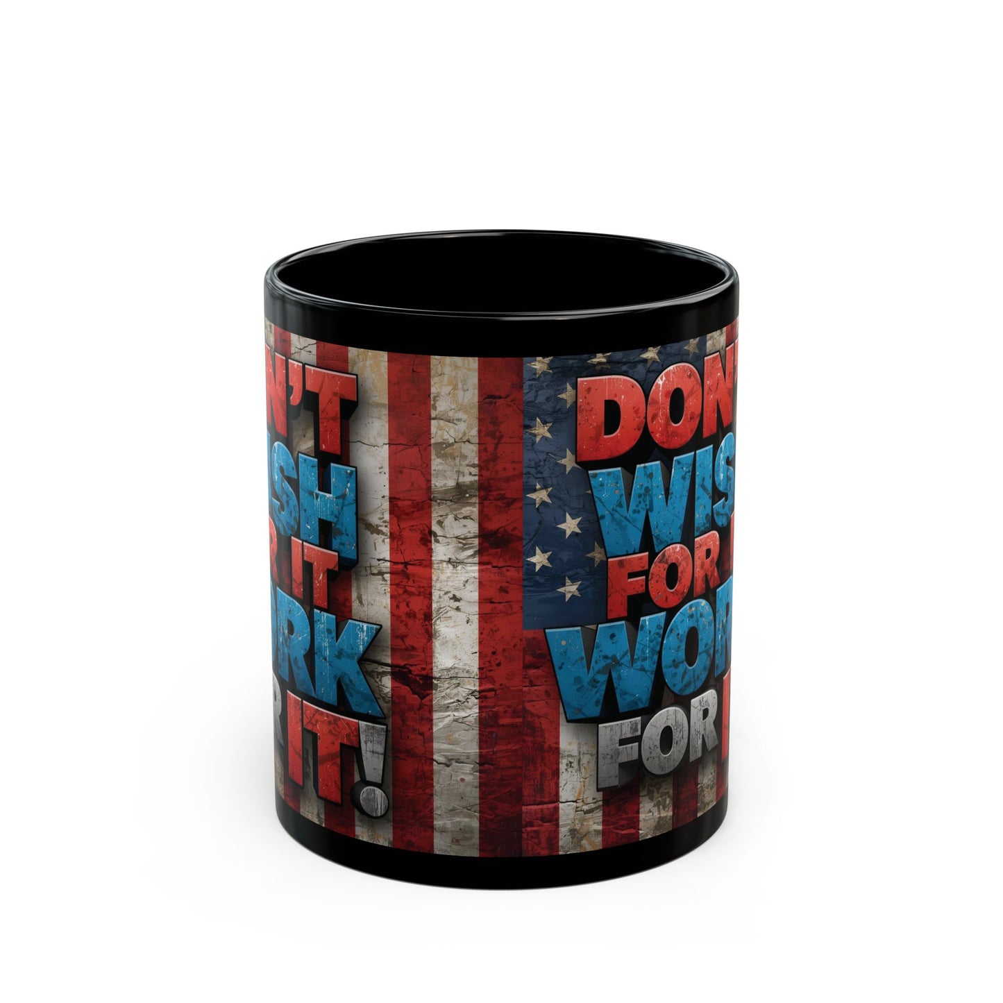 Motivational Black Ceramic Mug - Don’t Wish For It Work For It! 11oz - 15oz