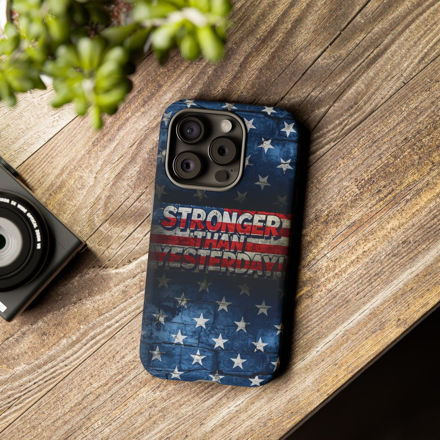 Patriotic Phone Case - Stronger Than Yesterday!, American Flag Design, Gift for Military, Independence Day, Motivational Decor, Tough Cases