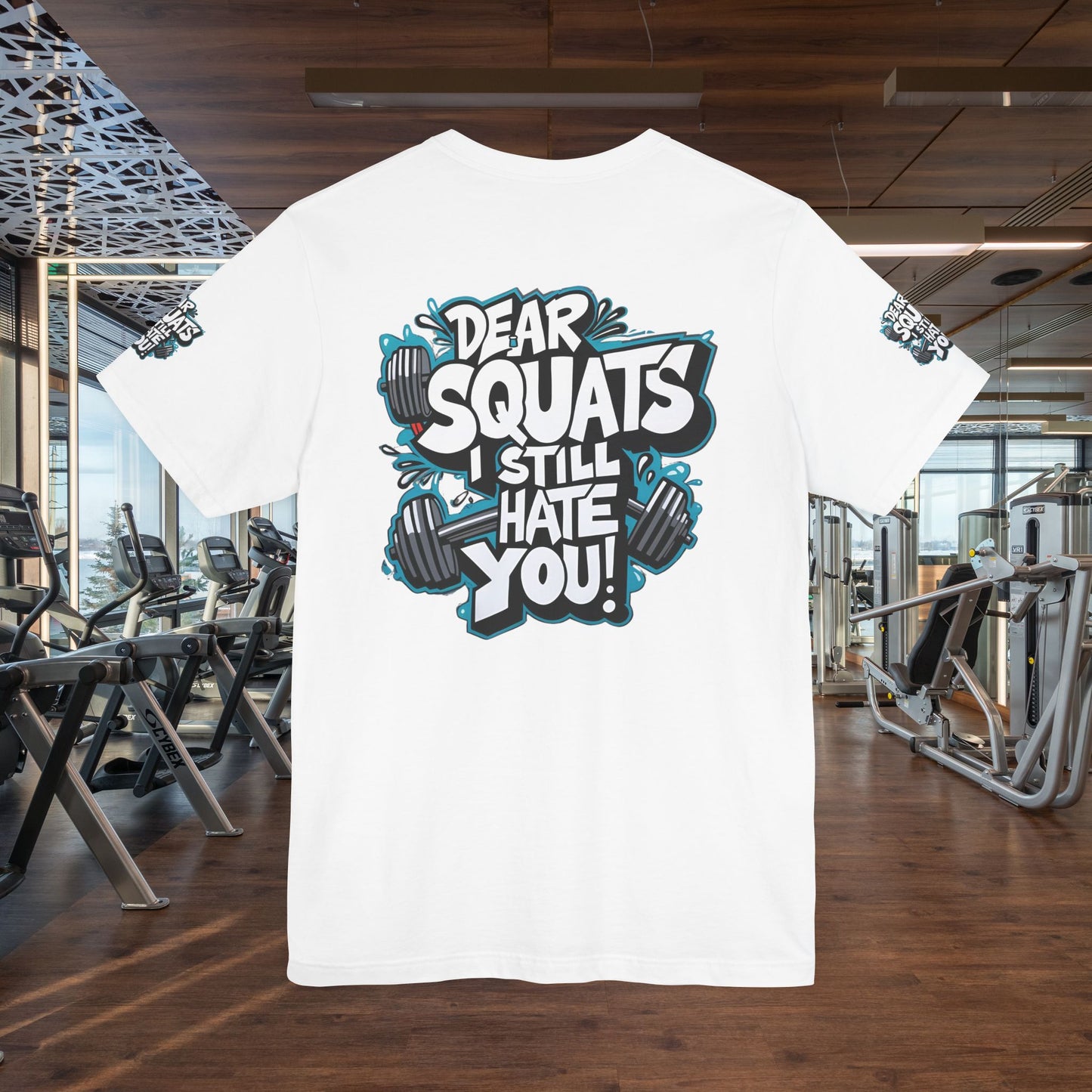 Fit & Fun Unisex Tee - 'Dear Squats, I Still Hate You!'